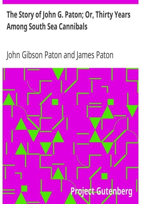 The Story of John G. Paton; Or, Thirty Years Among South Sea Cannibals