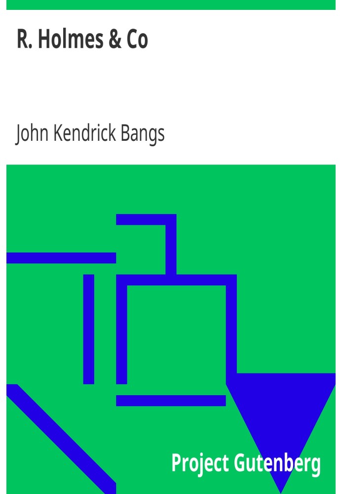 R. Holmes & Co. Being the Remarkable Adventures of Raffles Holmes, Esq., Detective and Amateur Cracksman by Birth