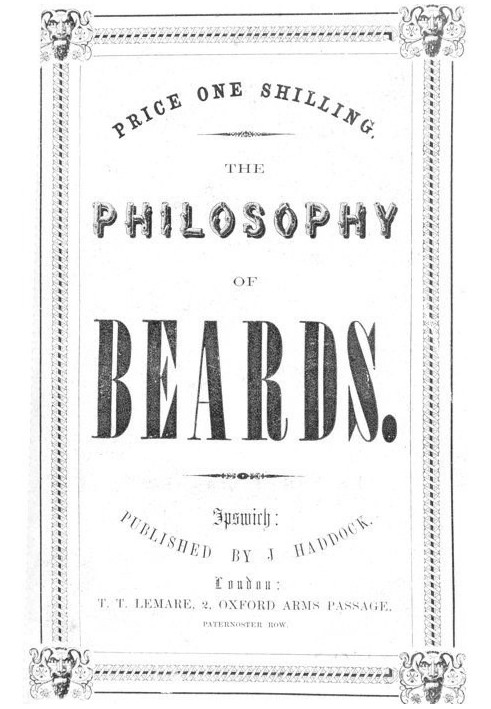 The Philosophy of Beards A Lecture Physiological, Artistic and Historical