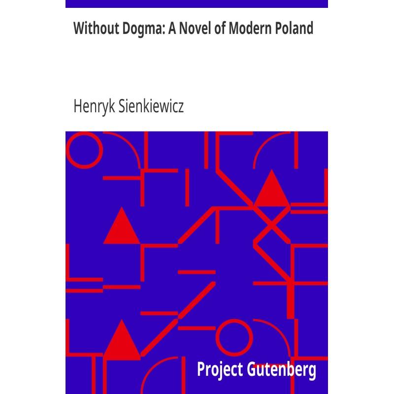 Without Dogma: A Novel of...