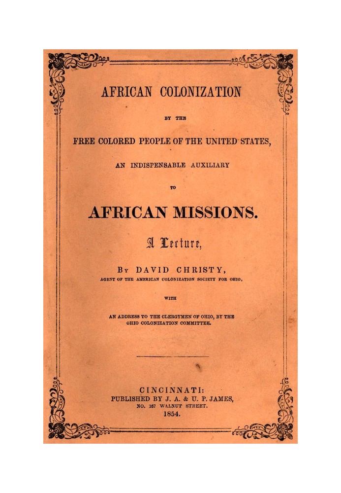 African Colonization by the Free Colored People of the United States, an Indispensable Auxiliary to African Missions. A Lecture