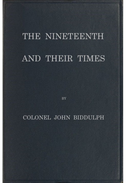 The Nineteenth and Their Times Being an Account of the Four Cavalry Regiments in the British Army That Have Borne the Number Nin