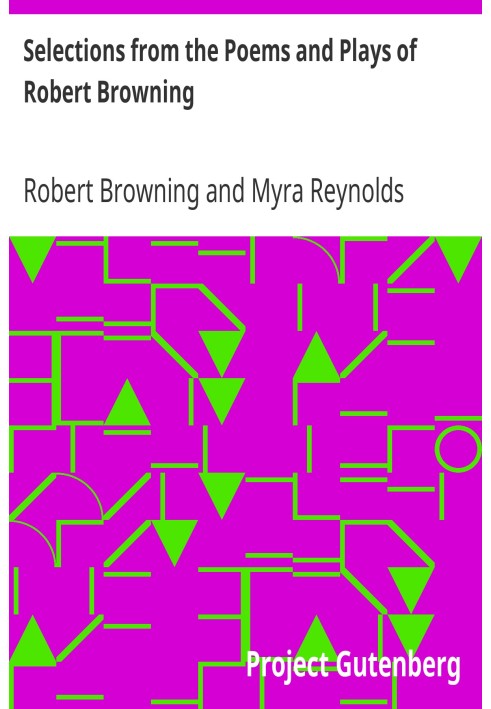 Selections from the Poems and Plays of Robert Browning