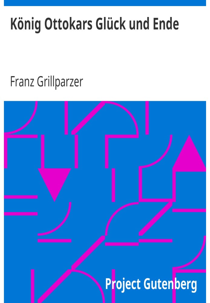 Щастя короля Оттокара і завершення трагедії в п'яти діях