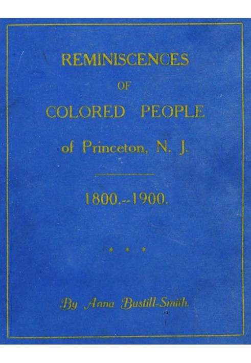 Reminiscences of Colored People of Princeton, N. J.: 1800-1900