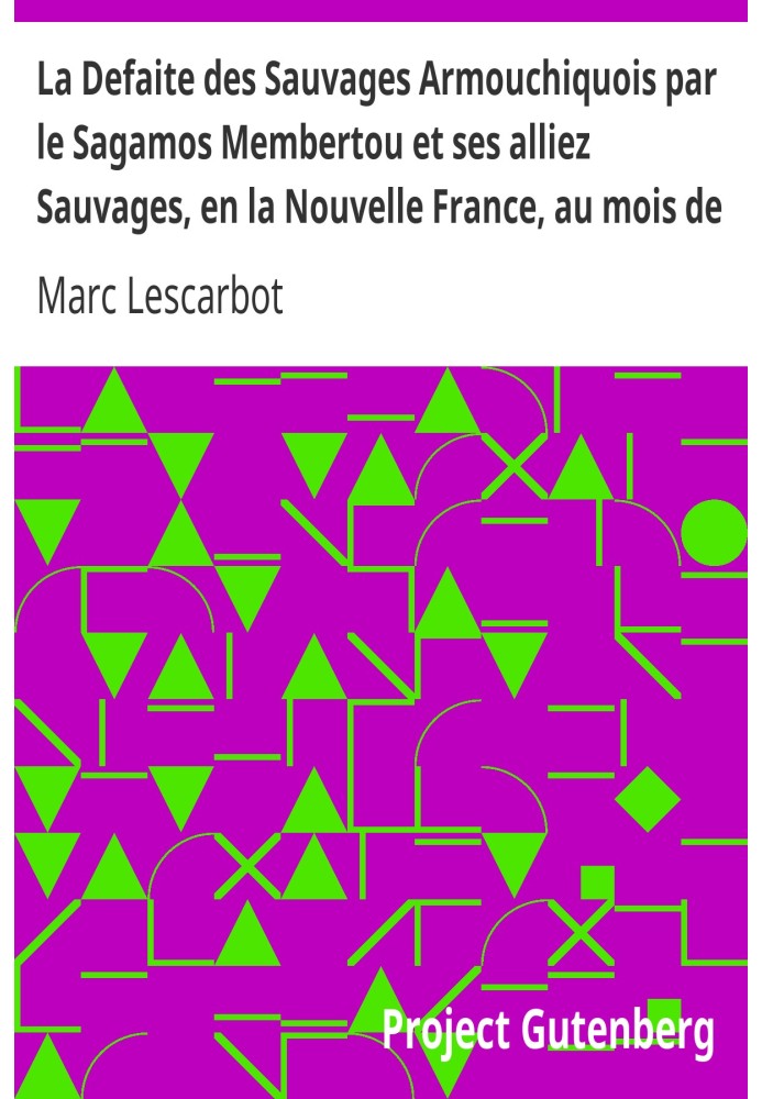 The Defeat of the Armouchiquois Savages by the Sagamos Membertou and his Savage allies, in New France, last July, 1607