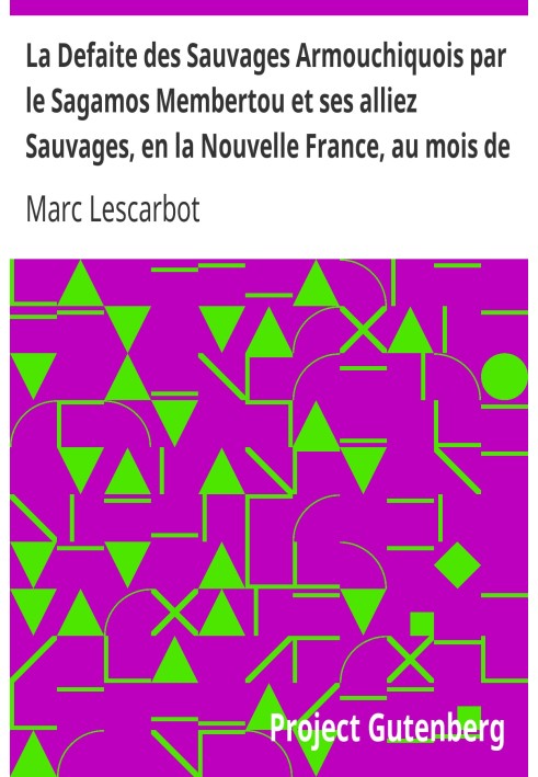 The Defeat of the Armouchiquois Savages by the Sagamos Membertou and his Savage allies, in New France, last July, 1607