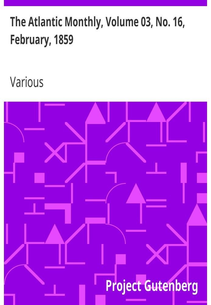 The Atlantic Monthly, том 03, № 16, лютий 1859 р. Журнал літератури, мистецтва та політики