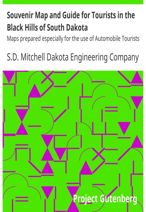 Souvenir Map and Guide for Tourists in the Black Hills of South Dakota Maps prepared especially for the use of Automobile Touris