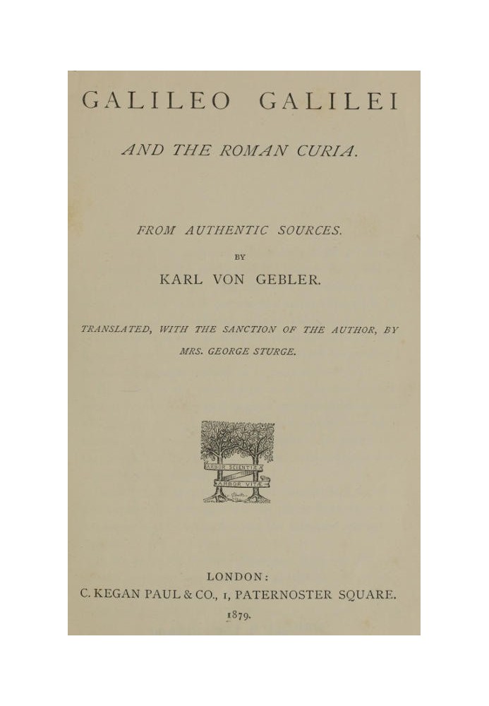 Galileo Galilei and the Roman Curia From Authentic Sources