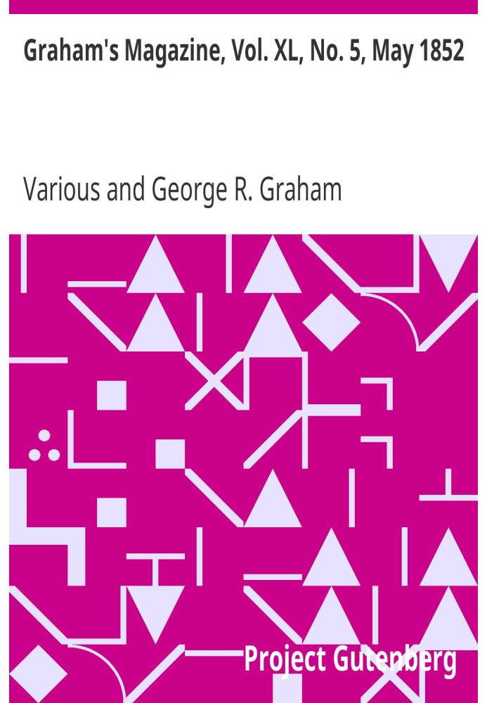 Graham's Magazine, Vol. XL, No. 5, May 1852