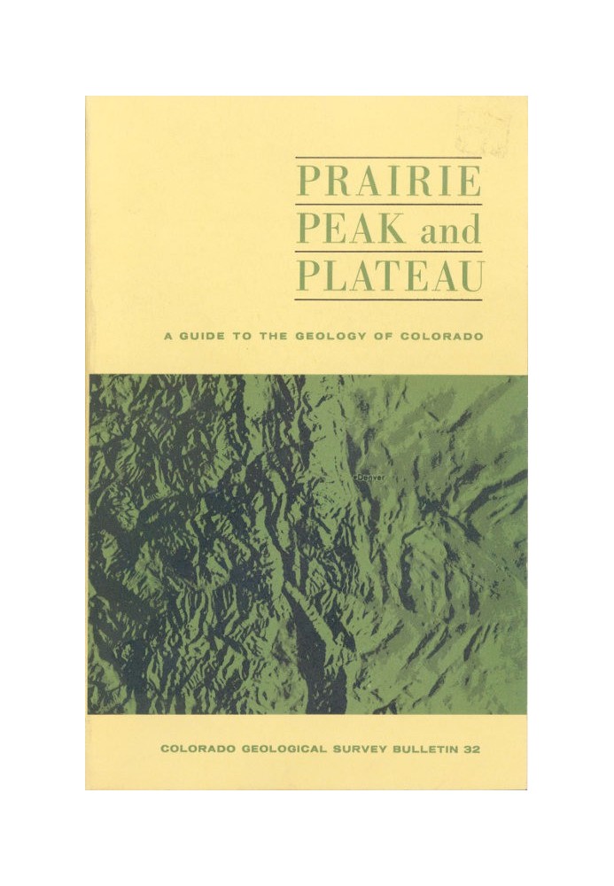 Prairie, Peak, and Plateau: A Guide to the Geology of Colorado