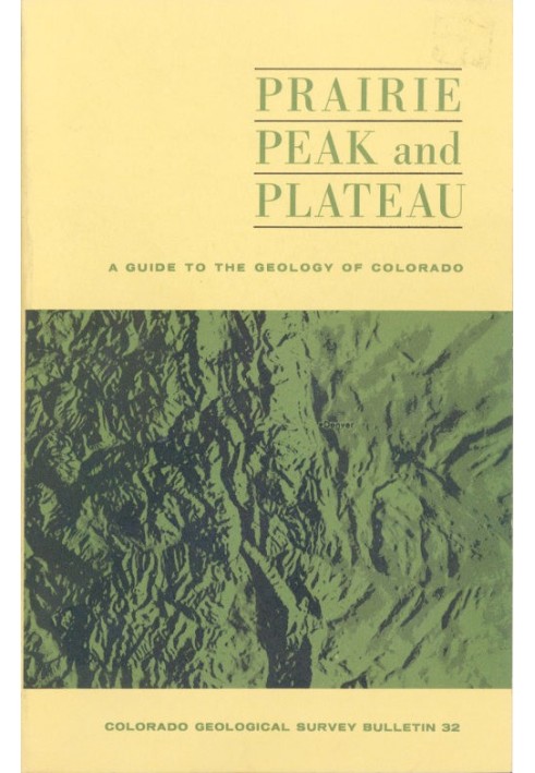 Prairie, Peak, and Plateau: A Guide to the Geology of Colorado