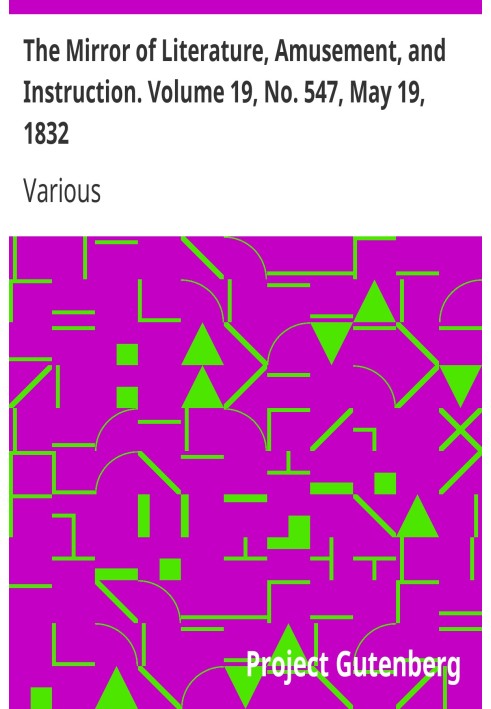 The Mirror of Literature, Amusement, and Instruction. Volume 19, No. 547, May 19, 1832