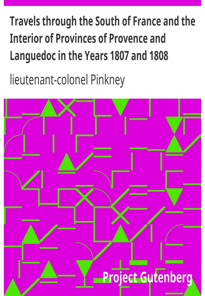 Travels through the South of France and the Interior of Provinces of Provence and Languedoc in the Years 1807 and 1808