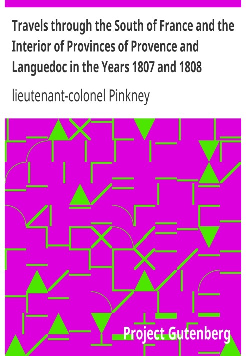 Travels through the South of France and the Interior of Provinces of Provence and Languedoc in the Years 1807 and 1808