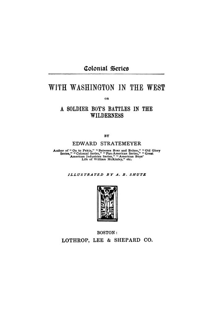 With Washington in the west; $b or, A soldier boy's battles in the wilderness