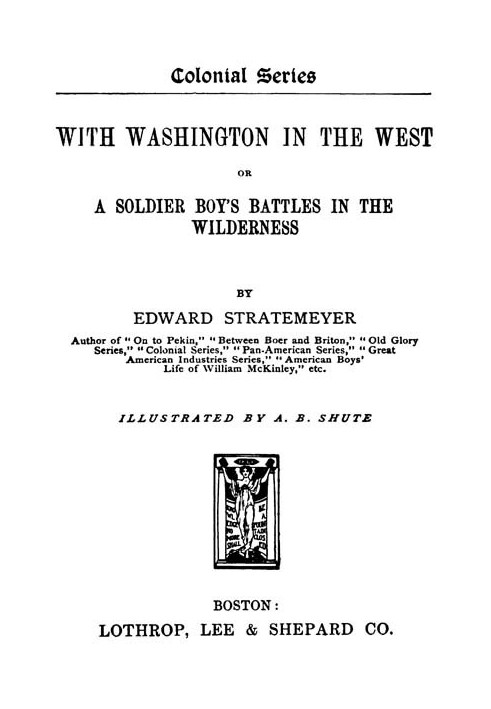 With Washington in the west; $b or, A soldier boy's battles in the wilderness