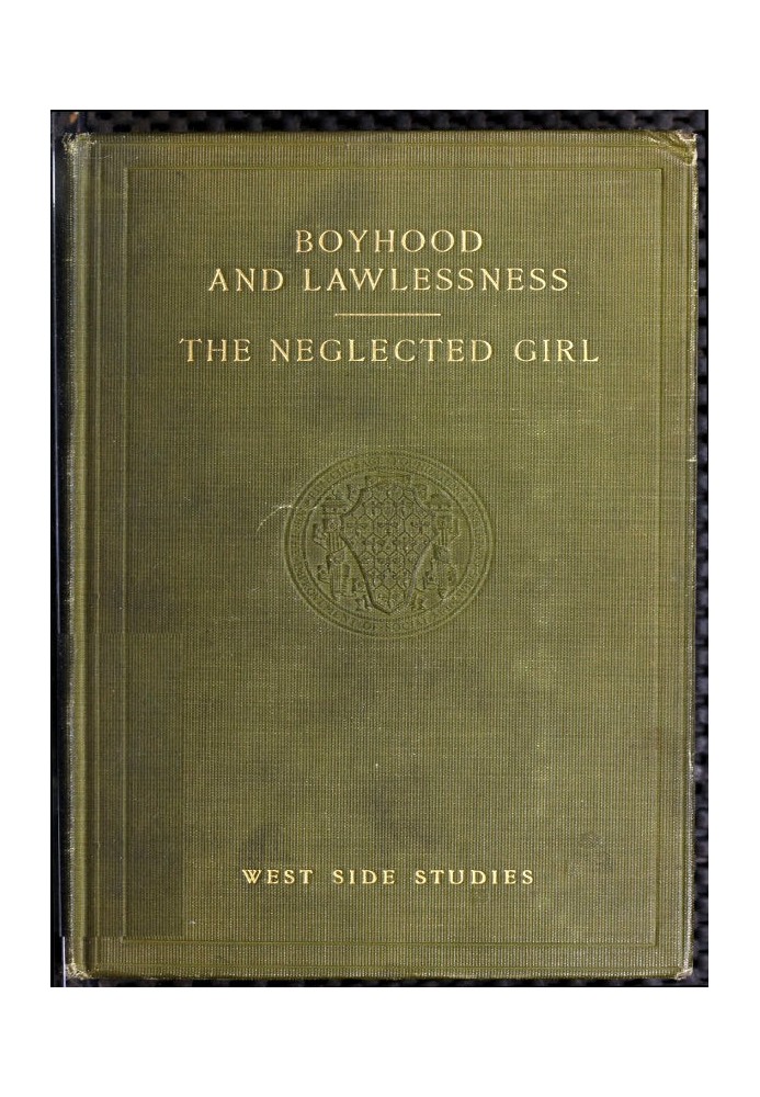 West Side Studies: Boyhood and Lawlessness; The Neglected Girl