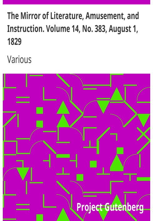 The Mirror of Literature, Amusement, and Instruction. Volume 14, No. 383, August 1, 1829