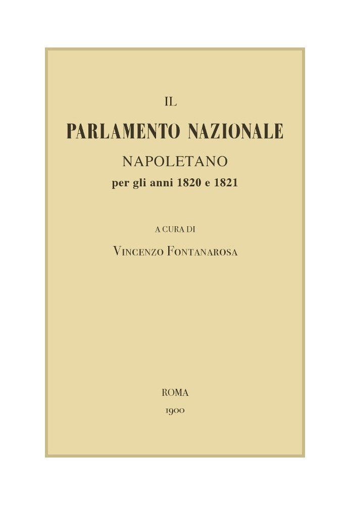 The Neapolitan National Parliament for the years 1820 and 1821: memories and documents