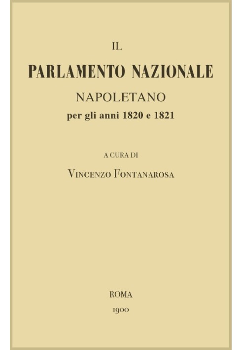 The Neapolitan National Parliament for the years 1820 and 1821: memories and documents