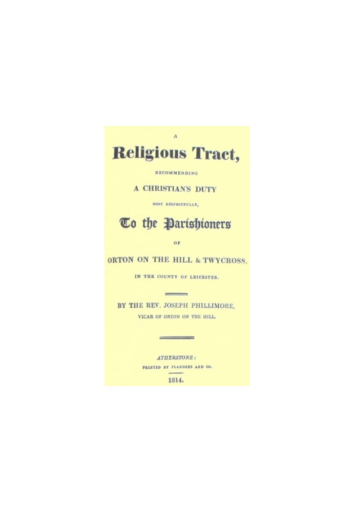 Релігійний трактат, який з великою повагою рекомендує християнський обов’язок парафіянам Ортон-он-Хілл і Твайкросс, графство Лес