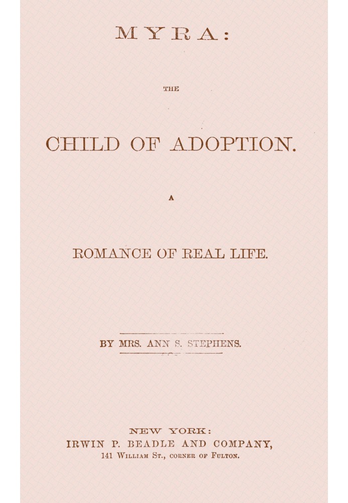 Myra : $b the child of adoption : A romance of real life