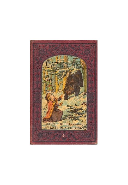 Catharine's Peril, or The Little Russian Girl Lost in a Forest And Other Stories