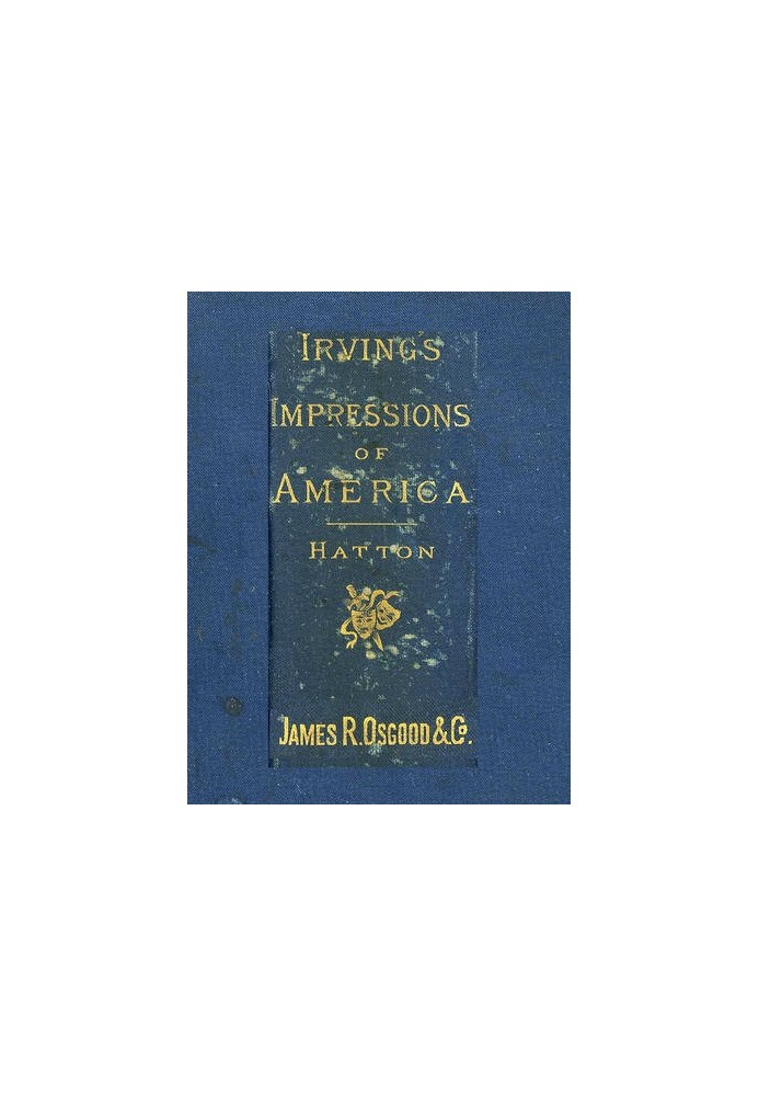 Henry Irving's Impressions of America Narrated in a Series of Sketches, Chronicles, and Conversations