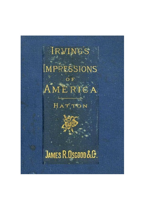 Henry Irving's Impressions of America Narrated in a Series of Sketches, Chronicles, and Conversations