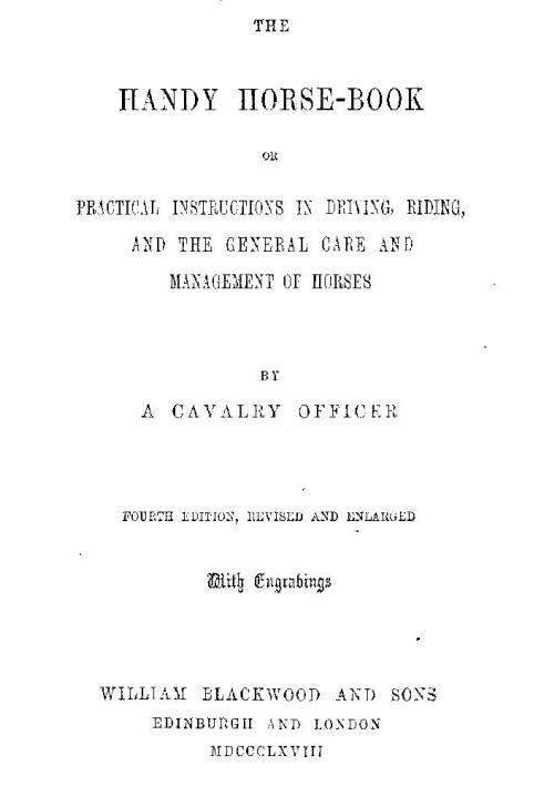 The Handy Horse-book or Practical Instructions in Driving, Riding, and the General Care and Management of Horses. 4th ed.