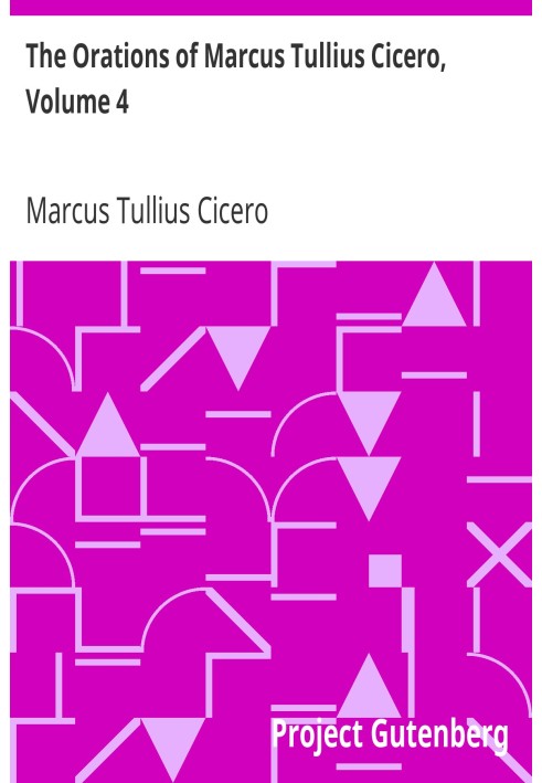 The Orations of Marcus Tullius Cicero, Volume 4