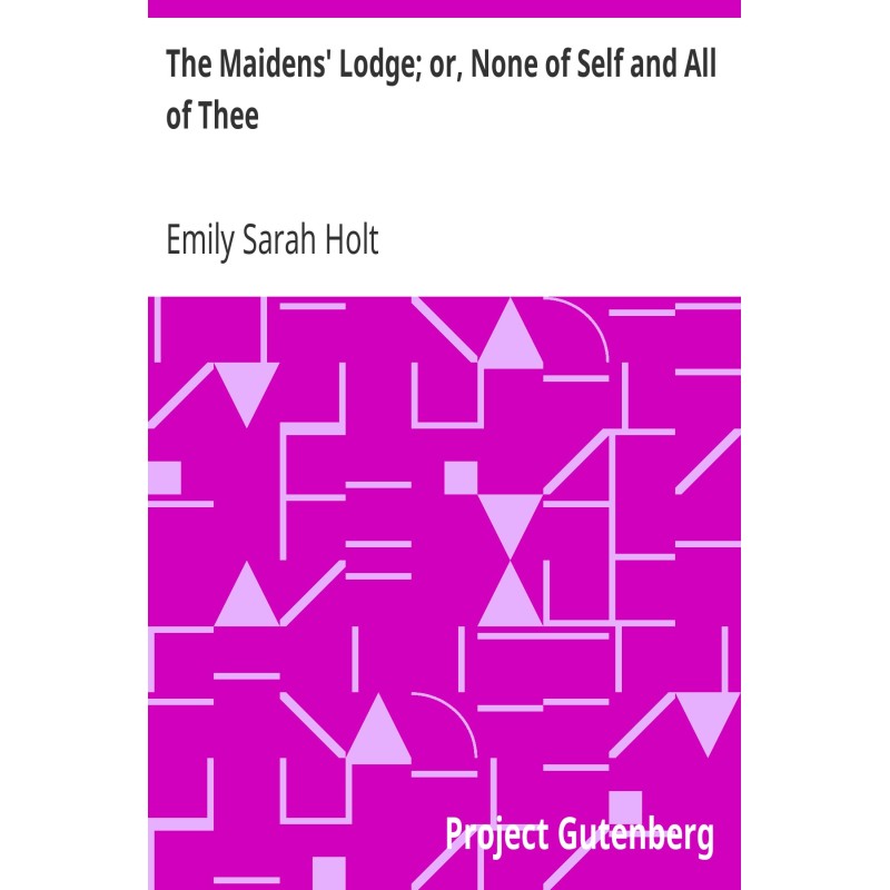 The Maidens' Lodge; or,...