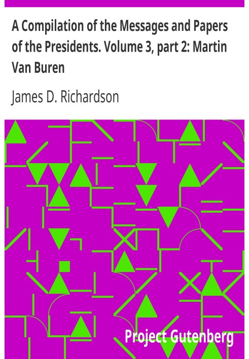 Компіляція послань і документів президентів. Том 3, частина 2: Мартін Ван Бюрен