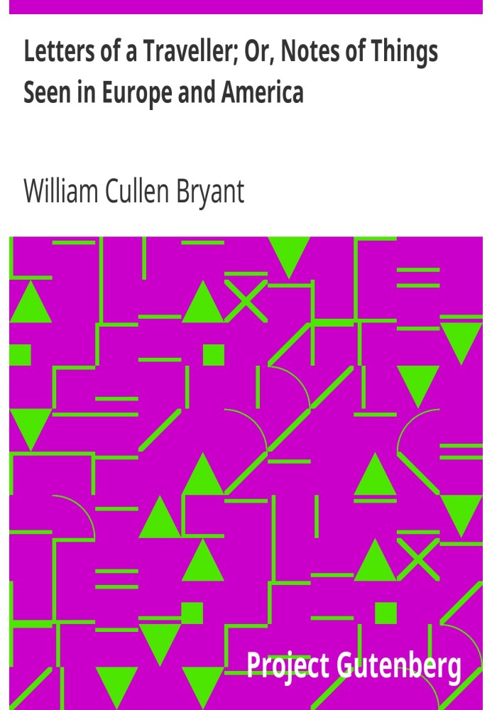 Письма путешественника; Или заметки о том, что видели в Европе и Америке.