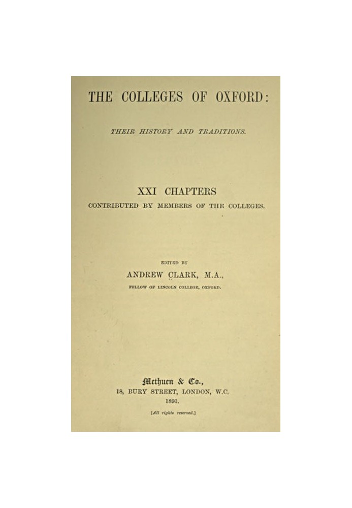 The Colleges of Oxford: Their History and Traditions XXI Chapters Contributed by Members of the Colleges