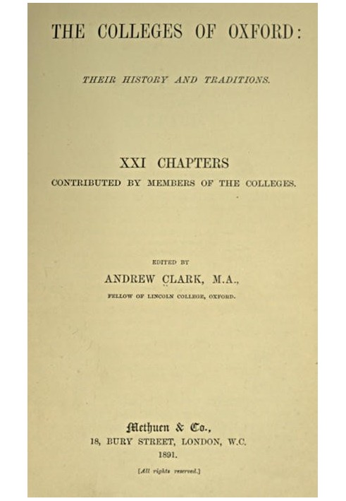 The Colleges of Oxford: Their History and Traditions XXI Chapters Contributed by Members of the Colleges