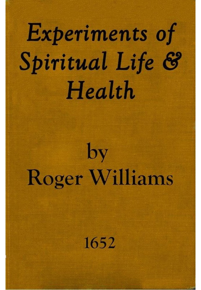 Experiments of Spiritual Life & Health, and Their Preservatives In Which the Weakest Child of God May Get Assurance of His Spiri