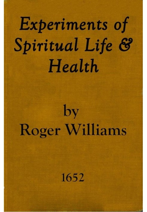 Experiments of Spiritual Life & Health, and Their Preservatives In Which the Weakest Child of God May Get Assurance of His Spiri