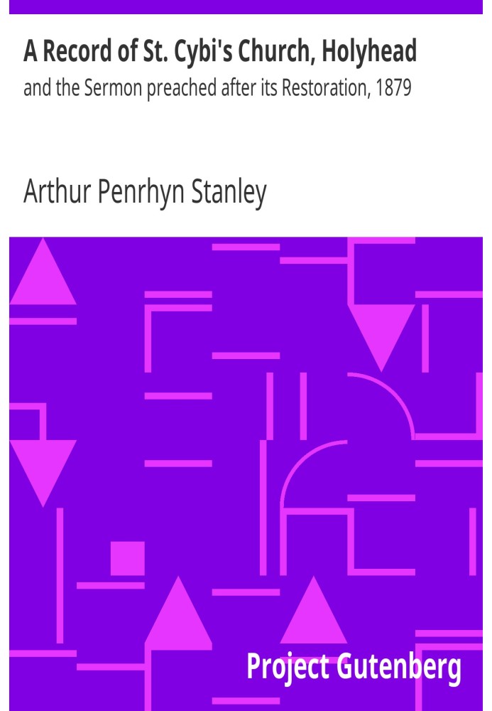 A Record of St. Cybi's Church, Holyhead and the Sermon preached after its Restoration, 1879
