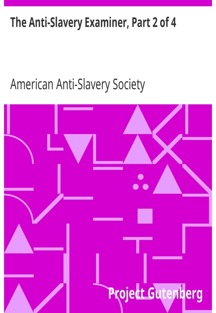 The Anti-Slavery Examiner, Part 2 of 4