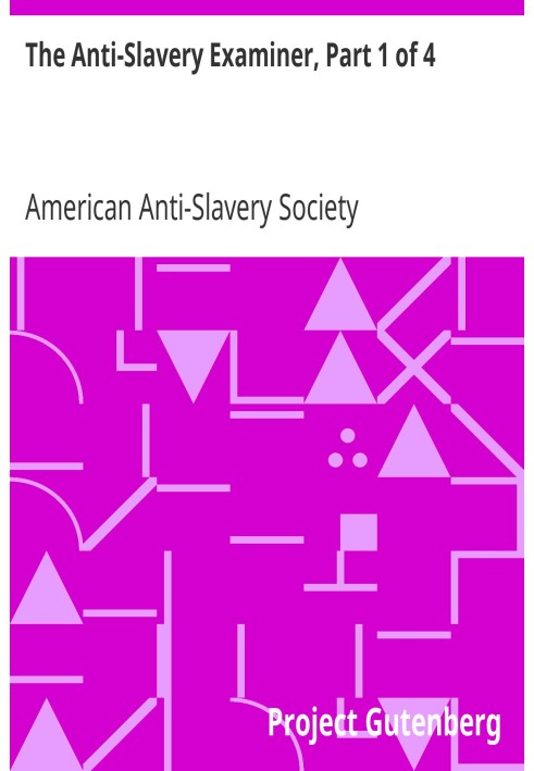 The Anti-Slavery Examiner, Part 1 of 4