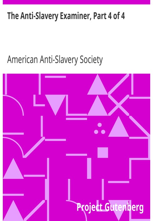 The Anti-Slavery Examiner, Part 4 of 4