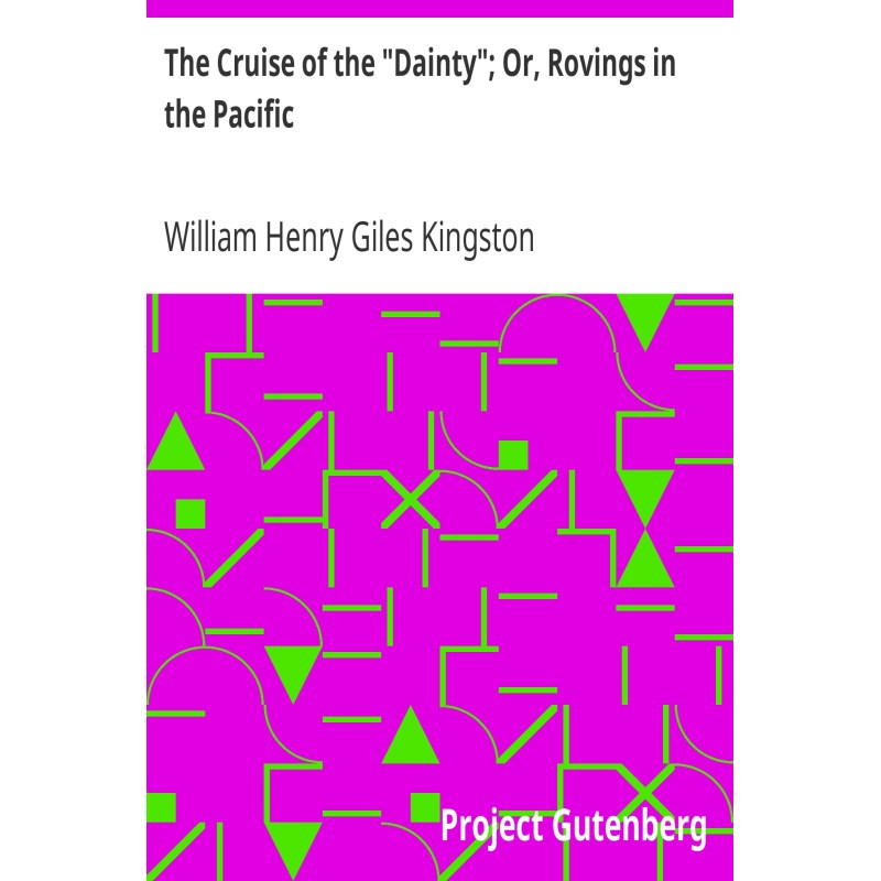 The Cruise of the "Dainty";...