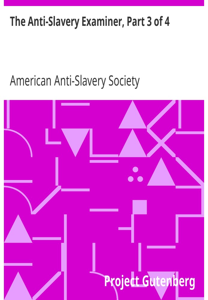 The Anti-Slavery Examiner, Part 3 of 4