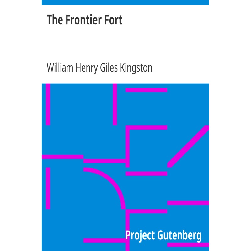 The Frontier Fort Or,...