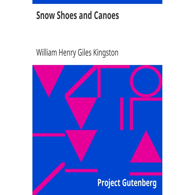 Snow Shoes and Canoes Or,...