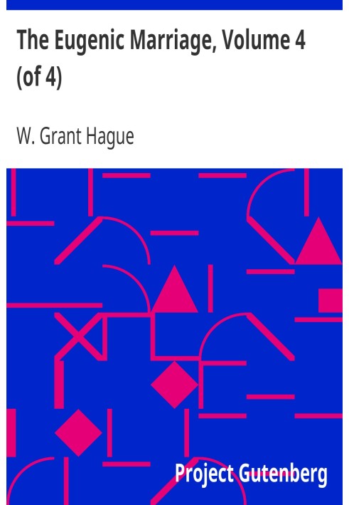 Євгенічний шлюб, том 4 (з 4). Особистий посібник із нової науки про краще життя та кращих дітей