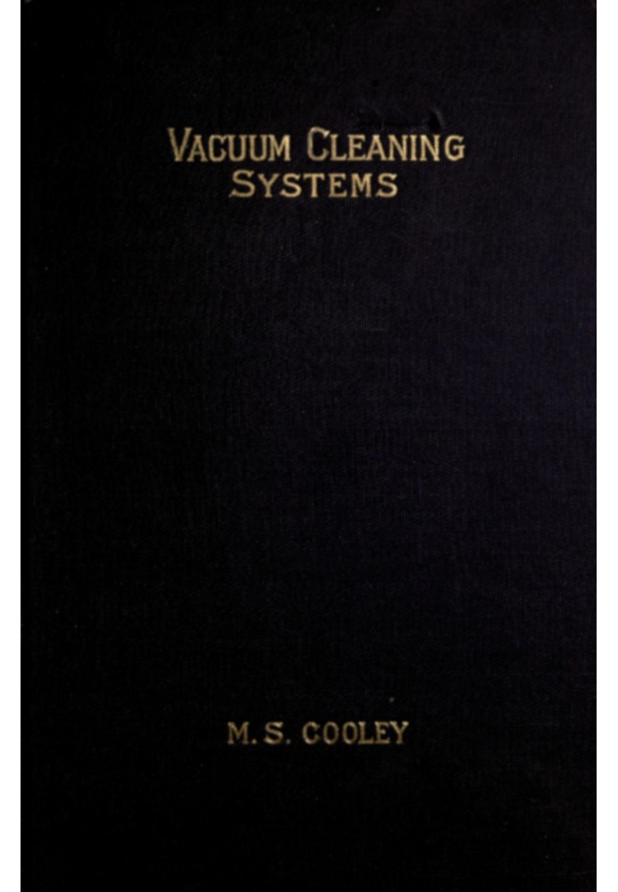 Vacuum cleaning systems : $b A treatise on the principles and practice of mechanical cleaning